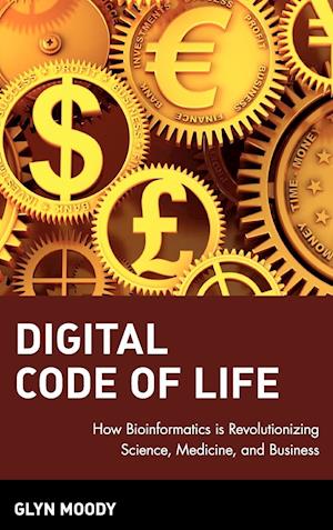 Digital Code of Life – How Bioinformatics is Revolutionizing Science, Medicine and Business