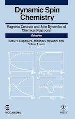 Dynamic Spin Chemistry – Magnetic Controls and Spin Dynamics of Chemical Reactions