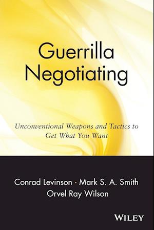 Guerrilla Negotiating – Unconventional Weapons & Tactics to Get What You Want