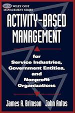 Activity–Based Management for Service Industries, Industries, Government Entities & Nonprofit Organizations (Paper)