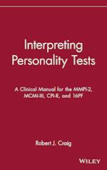Interpreting Personality Tests: A Clinical Manual  for the MMPI–2, MCMI–III, CPI–R & 16PF