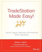 TradeStation Made Easy! – Using EasyLanguage to Build Profits with the World's Most Popular Trading Software