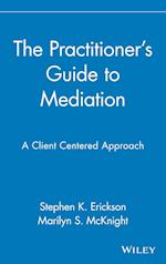 The Practitioner's Guide to Mediation: A Client– Centered Approach
