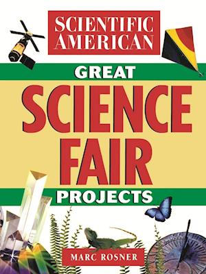 The Scientific American Book of Great Science Fair Projects