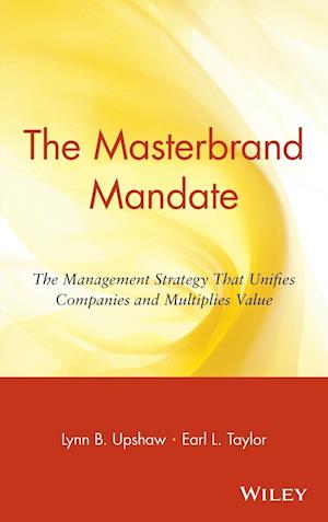 The Masterbrand Mandate – The Management Strategy that Unifies Companies & Multiplies Value