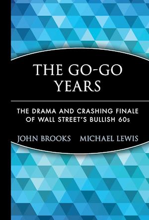 The Go–Go Years – The Drama & Crashing Finale of Wall Street's Bullish 60s
