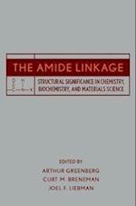 The Amide Linkage – Structural Significance in Chemistry Biochemistry and Materials Science