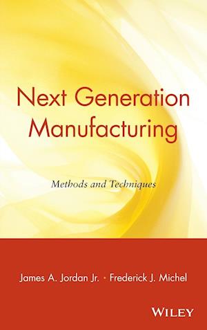 Next Generation Manufacturing – Methods & Techniques