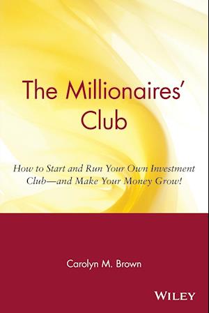 The Millionaires' Club – How to Start and Run Your  Own Investment Club & Make Your Money Grow