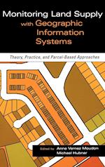 Monitoring Land Supply with Geographic Information  Systems – Theory, Practice & Parcel–Based Approaches