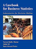 A Casebook for Business Statistics – Laboratories for Decision Making