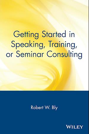 Getting Started in Speaking, Training, or Seminar Consulting