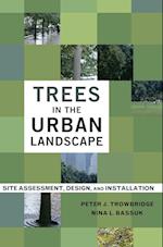 Trees in the Urban Landscape – Site Assessment, Design and Installation