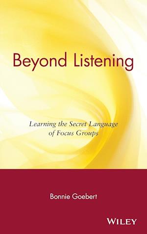 Beyond Listening – Learning the Secret Language of  Focus Groups
