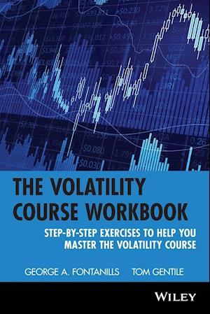 The Volatility Course Workbook – Step–by–Step Exercises to Help you Master The Volatility Course