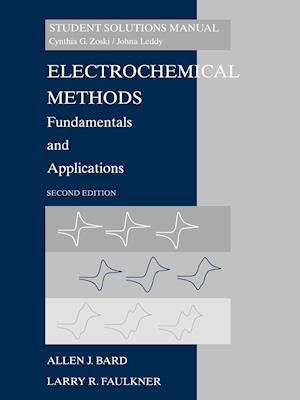 Electrochemical Methods – Fundamentals & Applications 2e Student Solutions Manual (WSE)