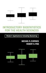 Introductory Biostatistics for the Health Sciences – Modern Applications Including Bootstrap