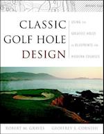 Classic Golf Hole Design – Using the Greatest Holes as Inspiration for Modern Courses