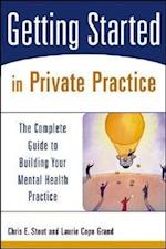 Getting Started in Private Practice – The Complete  Guide to Building Your Mental Health Practice