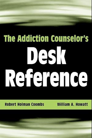 The Addiction Counselor's Desk Reference