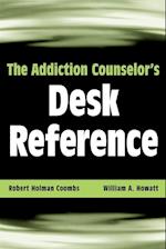 The Addiction Counselor's Desk Reference