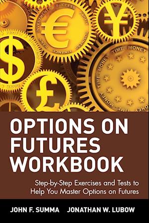 Options on Futures, Workbook: Step-by-Step Exercises and Tests to Help You Master Options on Futures