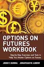 Options on Futures Workbook – Step–by–step Exercises & Tests to Help you Master on Futures