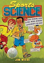 Sports Science – 40 Goal–Scoring, High–Flying, Medal–Winning Experiments for Kids