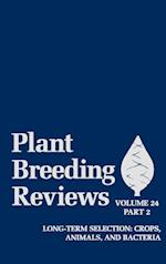 Plant Breeding Reviews – Long–Term Selection Crops, Animals and Bacteria Part 2 V24