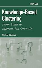 Knowledge–Based Clustering – From Data to Information Granules