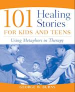 101 Healing Stories for Kids and Teens – Using Metaphors in Therapy