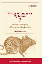 What's Wrong With My Mouse? – Behavioral Phenotyping of Transgenic and Knockout Mice 2e