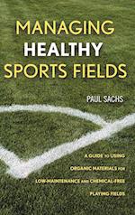 Managing Healthy Sports Fields – A Guide to Using Organic Materials for Low–Maintenance and Chemical–Free Playing Fields
