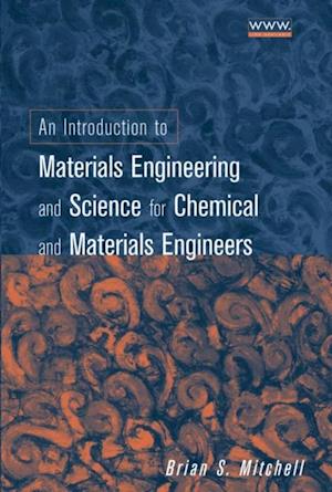 Introduction to Materials Engineering and Science for Chemical and Materials Engineers