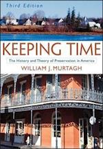 Keeping Time – The History and Theory of Preservation in America 3e