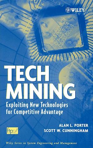 Tech Mining – Exploiting New Technologies for Competitive Advantage