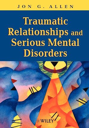 Traumatic Relationships and Serious Mental Disorders