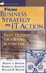 From Business Strategy to IT Action – Righ Decisions for a Better Bottom Line