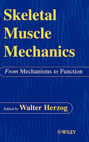 Skeletal Muscle Mechanics – From Mechanisms to Function