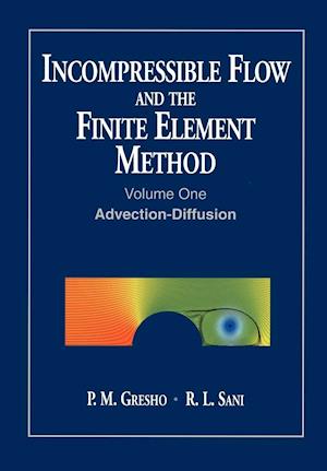 Incompressible Flow and the Finite Element Method, Volume 1