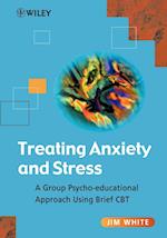 Treating Anxiety & Stress – A Group Psycho– educational Approach Using Brief CBT