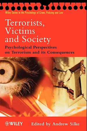 Terrorists, Victims and Society – Psychological Perspectives on Terrorism and its Consequences