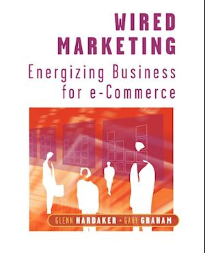 Wired Marketing – Energizing Business for e–Commerce