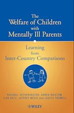 The Welfare of Children with Mentally Ill Parents – Learning from Inter–Country Comparisons