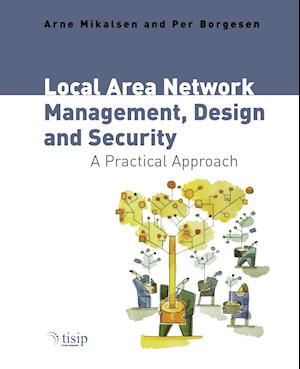 Local Area Network Management, Design and Security  – A Practical Approach