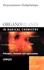 Organosilanes in Radical Chemistry – Principles Methods and Applications