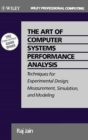 Art of Computer Systems Performance Analysis Techniques for Experimental Design Measurements Simulation and Modeling