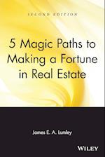 5 Magic Paths to Making a Fortune in Real Estate