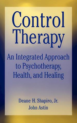 Control Therapy:  An Integrated  Approach to Psychotherapy, Health & Healing