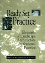 Ready, Set, Practice: Elements of Landscape Archit Architecture Professional Practice